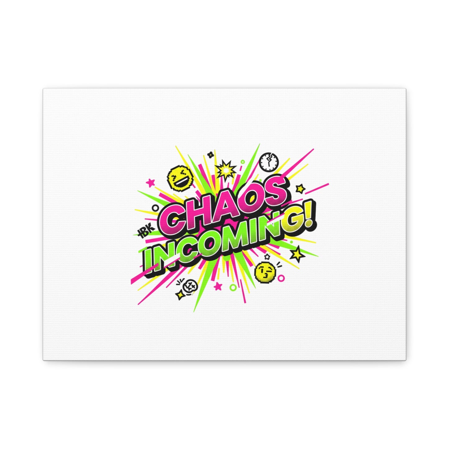 Chaos Incoming Canvas, Matte Stretched | Slogan & Glitch Graphic