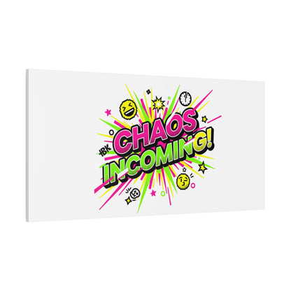 Chaos Incoming Canvas, Matte Stretched | Slogan & Glitch Graphic