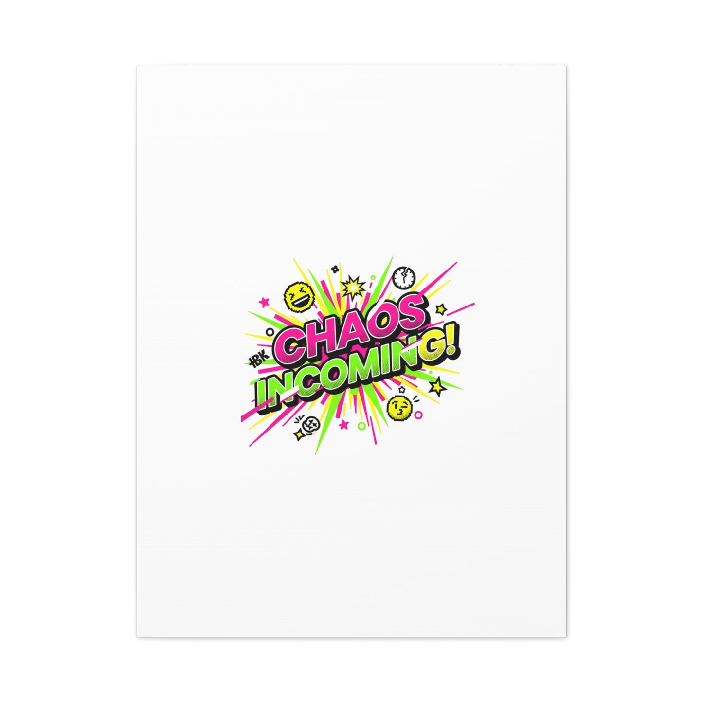 Chaos Incoming Canvas, Matte Stretched | Slogan & Glitch Graphic