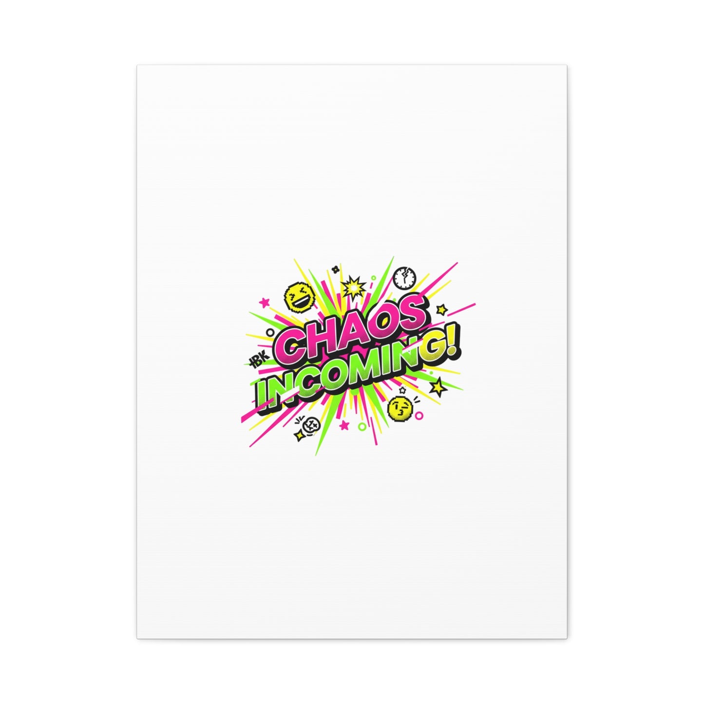 Chaos Incoming Canvas, Matte Stretched | Slogan & Glitch Graphic