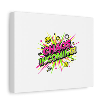Chaos Incoming Canvas, Matte Stretched | Slogan & Glitch Graphic