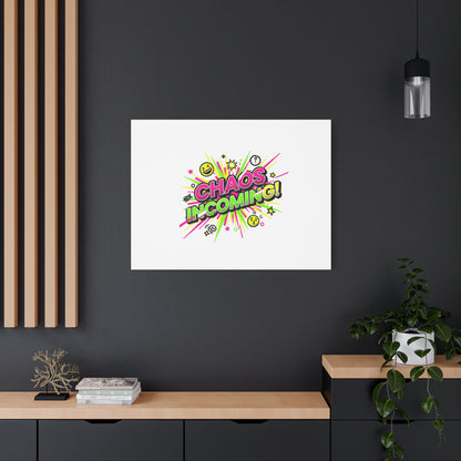 Chaos Incoming Canvas, Matte Stretched | Slogan & Glitch Graphic