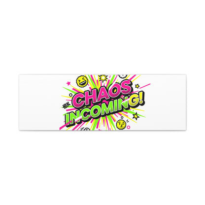 Chaos Incoming Canvas, Matte Stretched | Slogan & Glitch Graphic