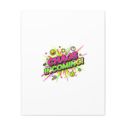 Chaos Incoming Canvas, Matte Stretched | Slogan & Glitch Graphic