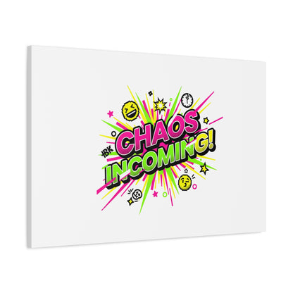 Chaos Incoming Canvas, Matte Stretched | Slogan & Glitch Graphic