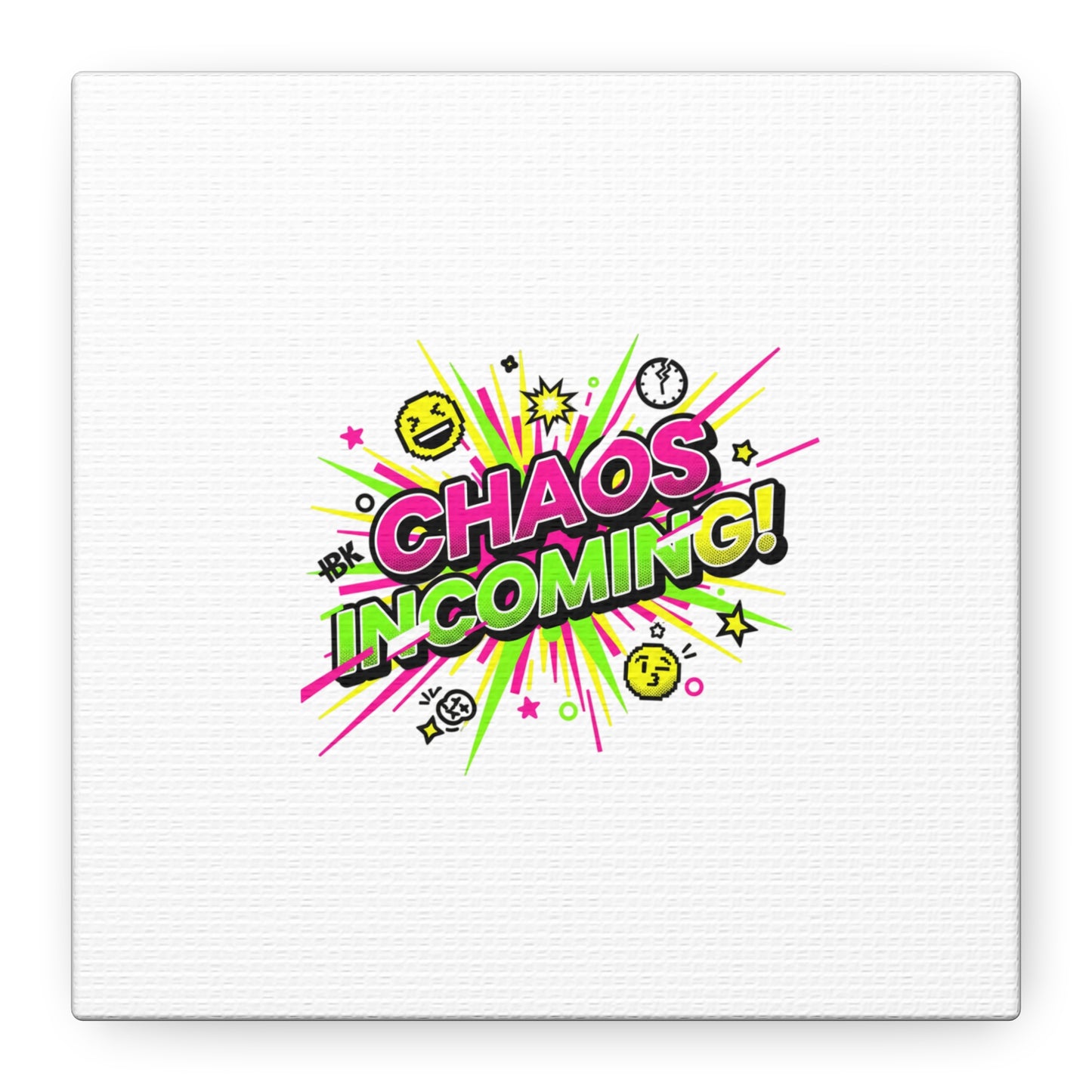 Chaos Incoming Canvas, Matte Stretched | Slogan & Glitch Graphic