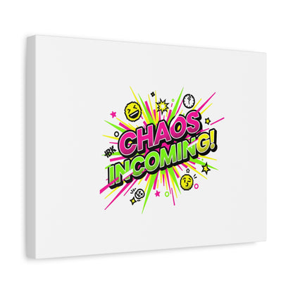 Chaos Incoming Canvas, Matte Stretched | Slogan & Glitch Graphic