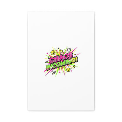 Chaos Incoming Canvas, Matte Stretched | Slogan & Glitch Graphic