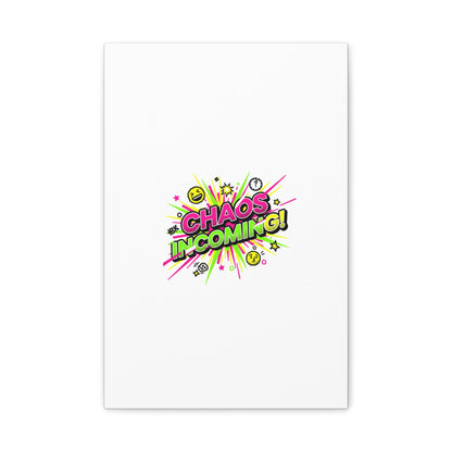 Chaos Incoming Canvas, Matte Stretched | Slogan & Glitch Graphic