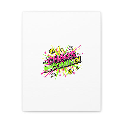 Chaos Incoming Canvas, Matte Stretched | Slogan & Glitch Graphic