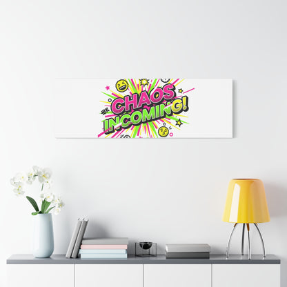 Chaos Incoming Canvas, Matte Stretched | Slogan & Glitch Graphic
