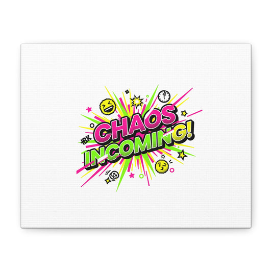 Chaos Incoming Canvas, Matte Stretched | Slogan & Glitch Graphic